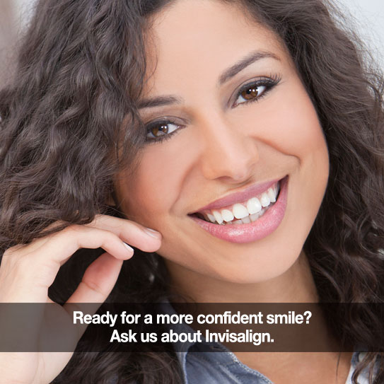 Woman smiling. Caption: Ready for a more confident smile? Ask us about Invisalign