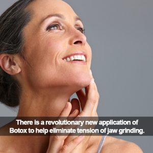 Woman smiling. Caption: Botox to eliminate tension of jaw grinding