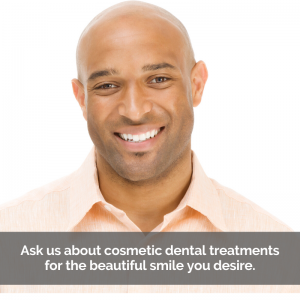 Man smiling. Caption: Ask us about cosmetic dental treatments for the beautiful smile you desire.