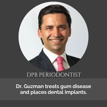 Dr. Guzman, DPB Periodontist, treats gum disease and places dental implants.