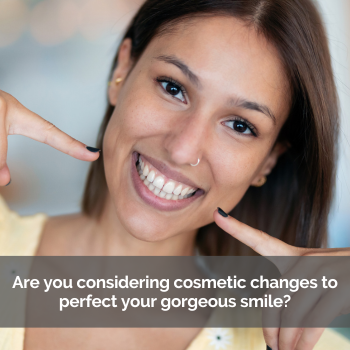 Woman pointing at her smile. Caption: Are you considering cosmetic changes...