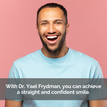 Middle-aged man smiling. Caption: With Dr. Yael Frydman, you can achieve a straight and confident smile.