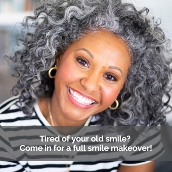 Woman with gray hair smiling. Caption: Tired of you old smile? Come in for a full smile makeover!